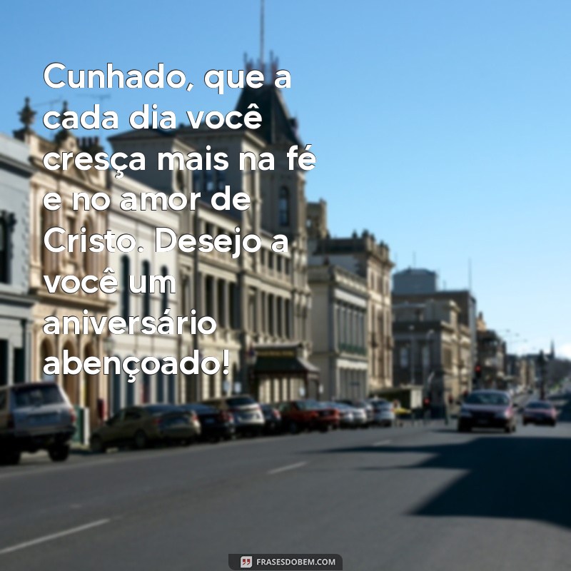 Frases Inspiradoras de Aniversário para Cunhado Evangélico: Celebre com Fé e Amor 