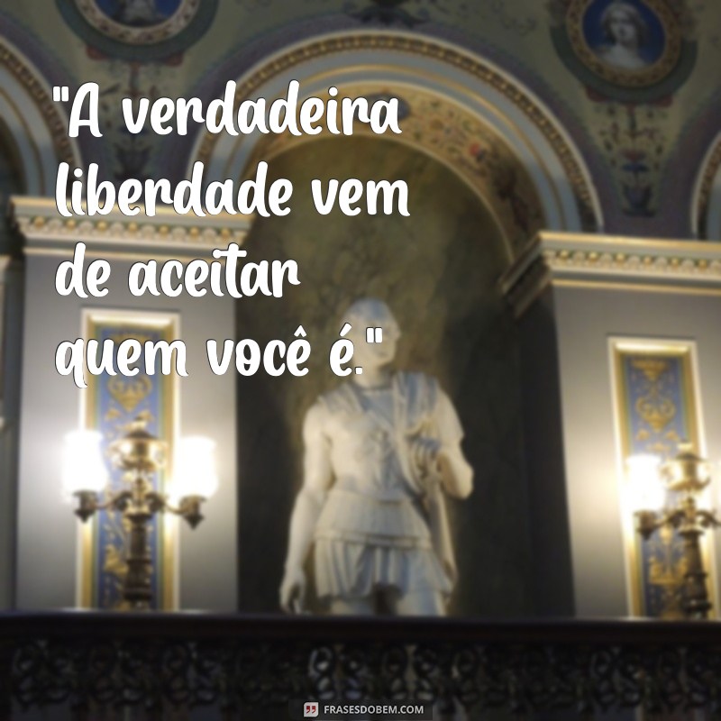 frases de pessoas bem resolvidas 