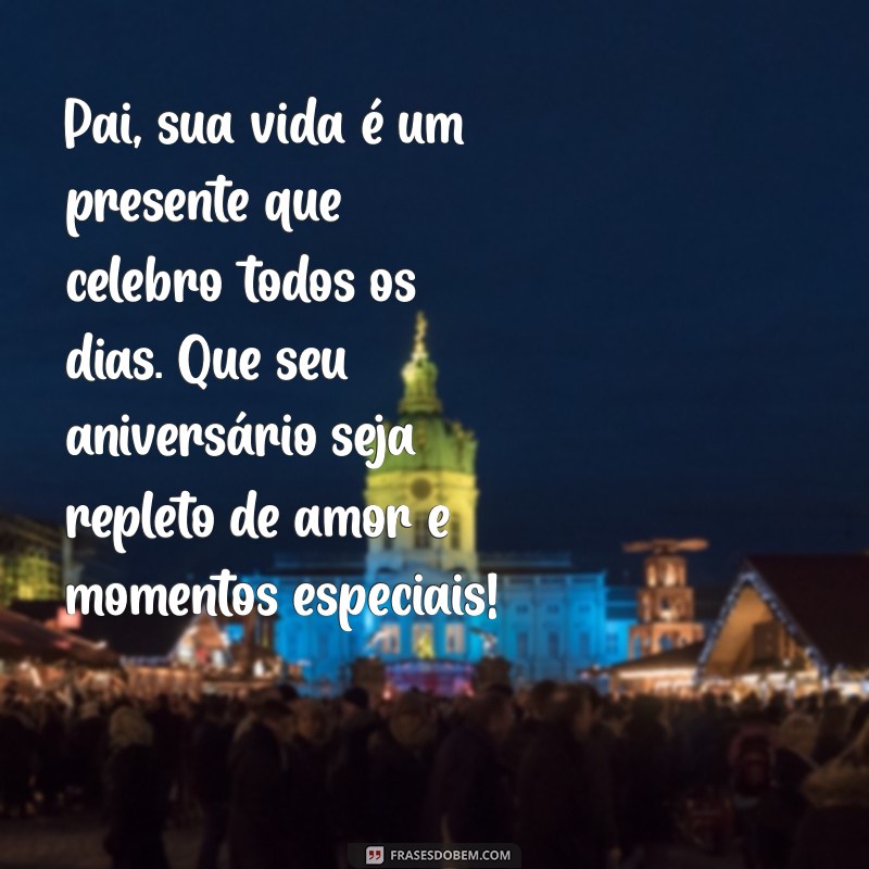 Mensagens Emocionantes para Aniversário de Pai: Celebre com Amor e Gratidão 