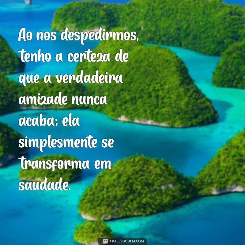 Emocionantes Textos de Despedida para Amigas que Farão Você Chorar 