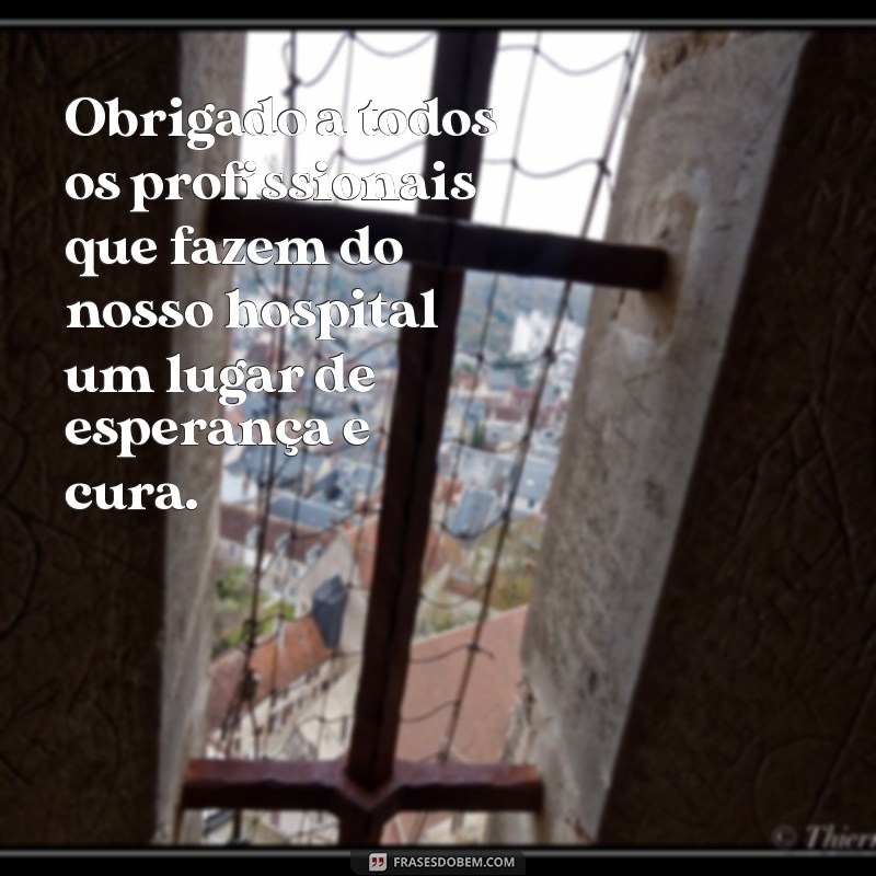 Como Escrever Mensagens de Agradecimento para a Equipe do Hospital: Exemplos e Dicas 