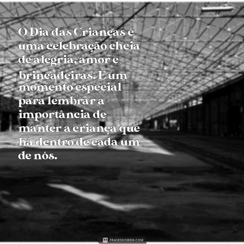 texto sobre o dia das crianças O Dia das Crianças é uma celebração cheia de alegria, amor e brincadeiras. É um momento especial para lembrar a importância de manter a criança que há dentro de cada um de nós.