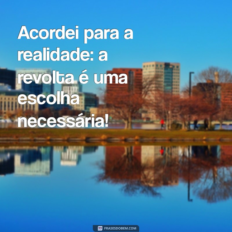 Frases Revoltadas: Expresse Sua Indignação com Estilo 