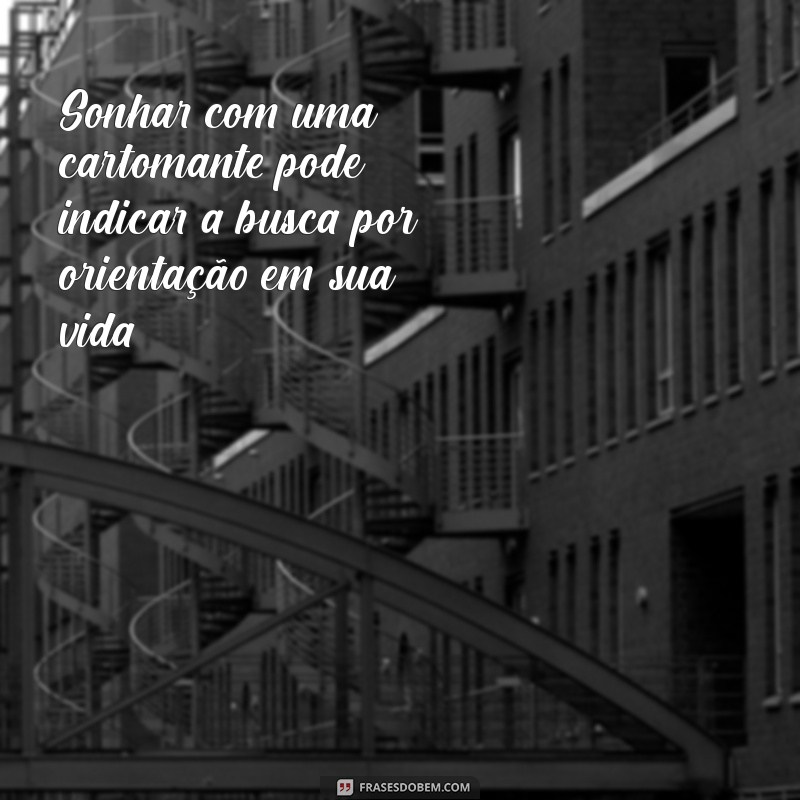 o que significa sonhar com cartomante Sonhar com uma cartomante pode indicar a busca por orientação em sua vida.