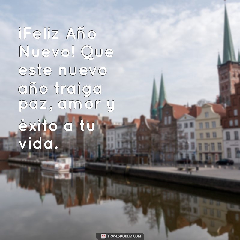 mensagem de ano novo em espanhol ¡Feliz Año Nuevo! Que este nuevo año traiga paz, amor y éxito a tu vida.