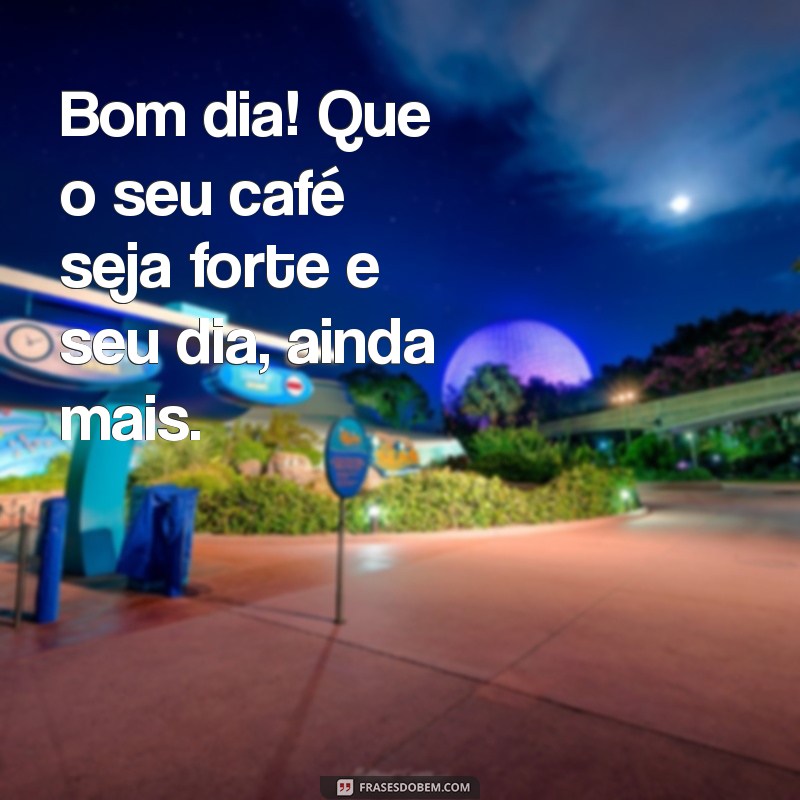 Mensagens de Bom Dia para Acompanhar seu Café: Inspire-se Todos os Dias! 