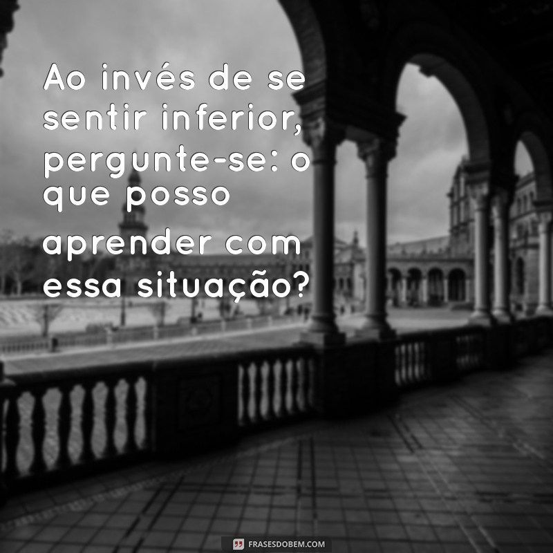 Superando a Inferioridade: Dicas para Fortalecer sua Autoestima 