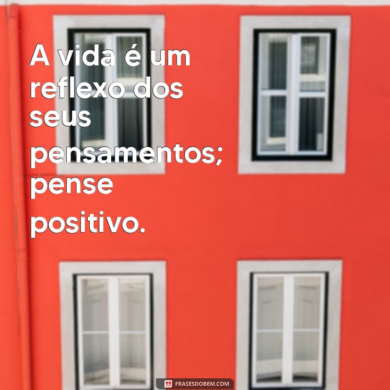 Frases Positivas para Transformar sua Vida: Inspire-se e Renove sua Energia 