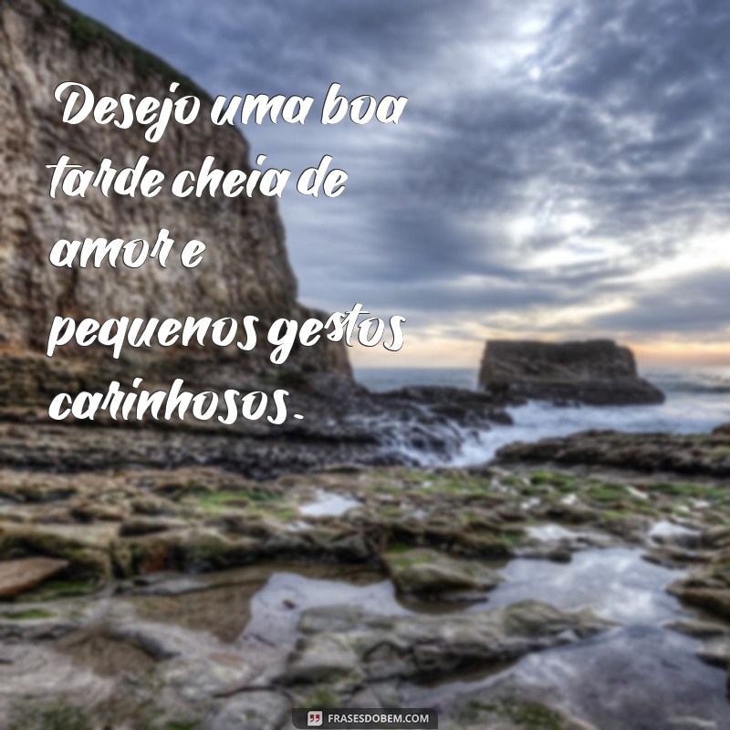 Carinho à Tarde: Frases Inspiradoras para Adoçar Seu Dia 