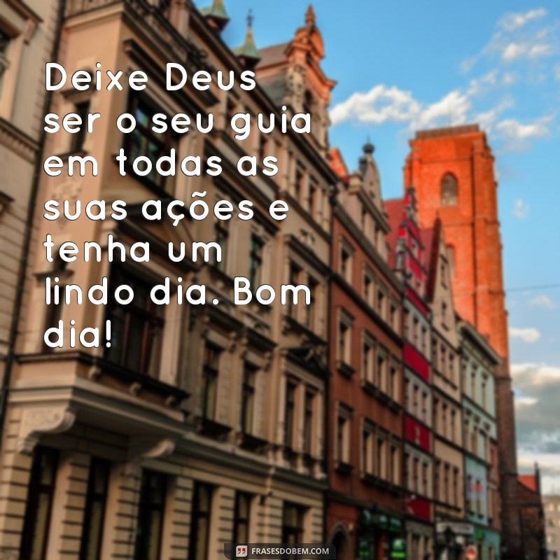 Descubra as melhores frases de bom dia com palavras de Deus para começar o dia com fé e inspiração 