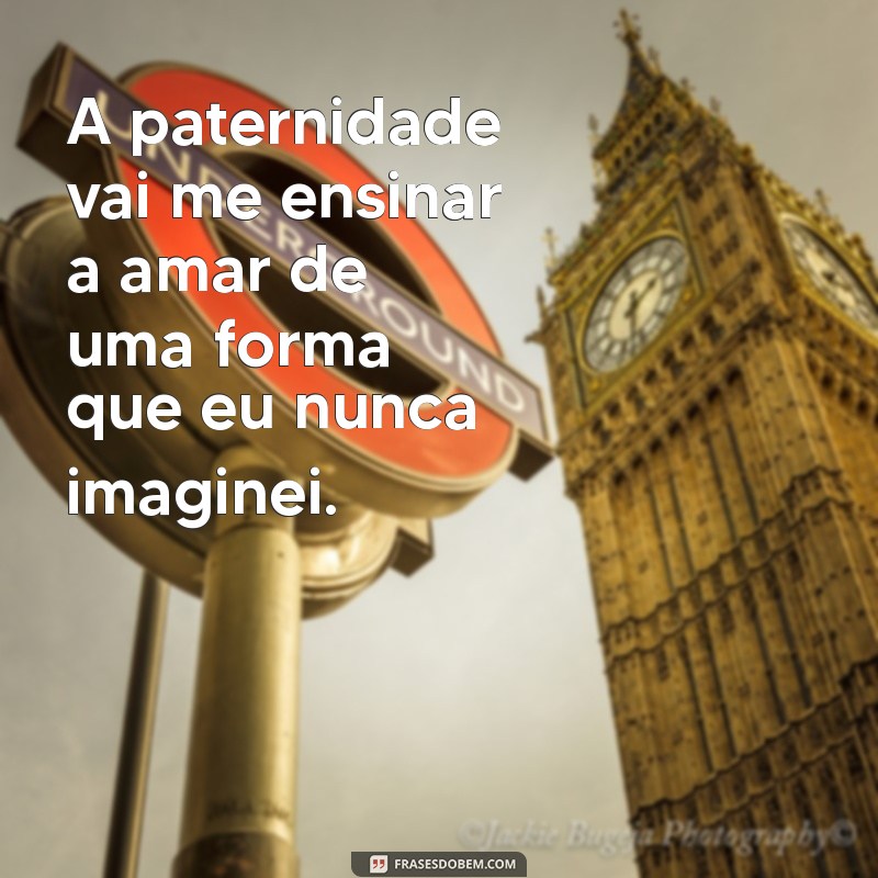 Frases Inspiradoras para Futuros Pais: Celebre a Jornada da Paternidade 