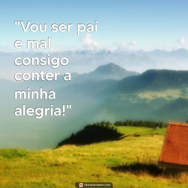 vou ser pai frases 