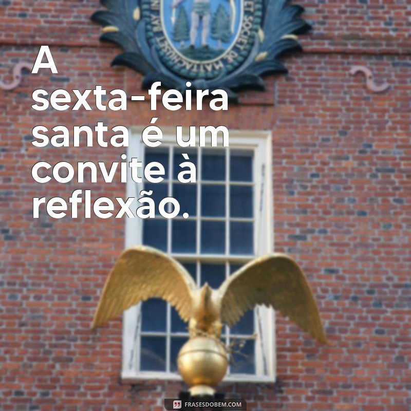 Frases Curtas para Refletir na Sexta-Feira Santa 