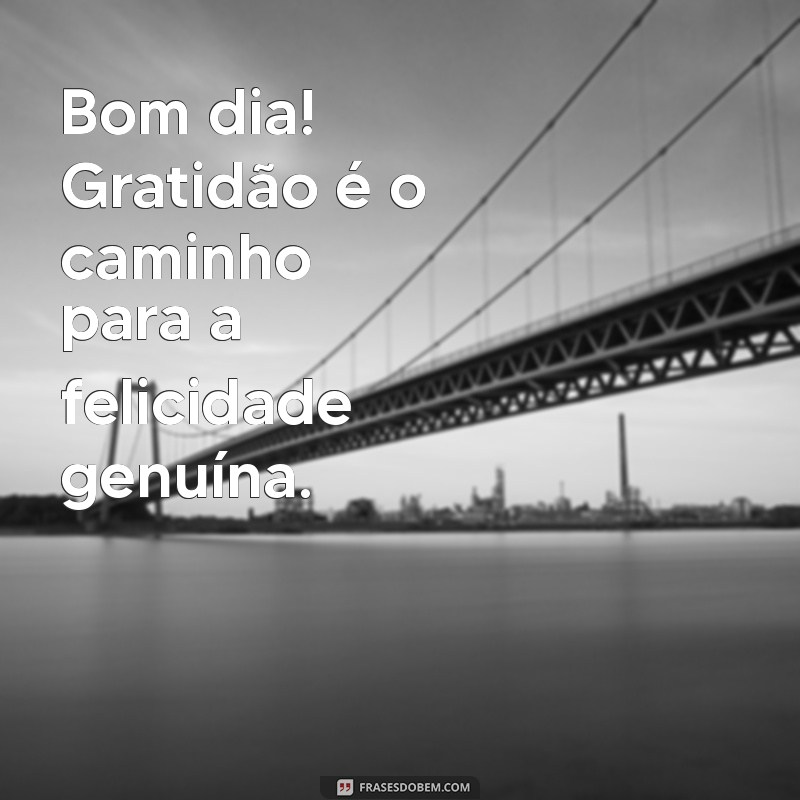 Frases Inspiradoras de Bom Dia para Expressar Gratidão 