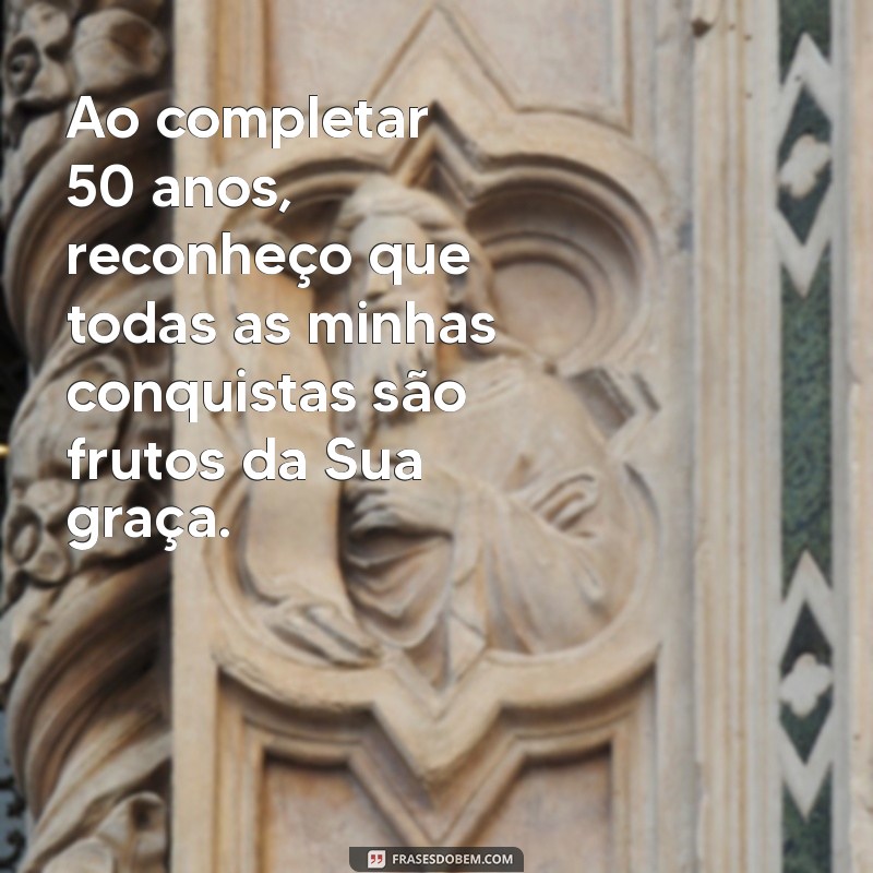 50 Anos de Vida: Mensagem de Agradecimento a Deus pela Jornada 