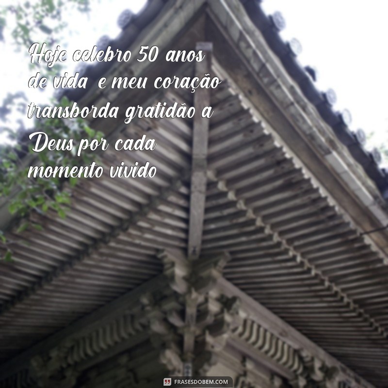 mensagem de agradecimento a deus pelos meus 50 anos de vida Hoje celebro 50 anos de vida, e meu coração transborda gratidão a Deus por cada momento vivido.