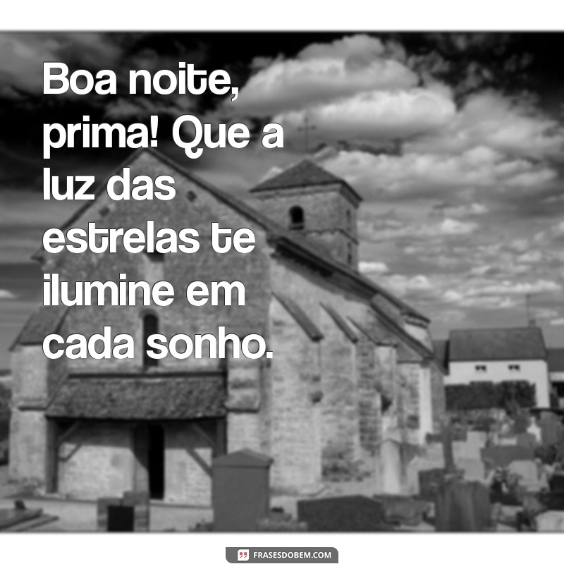 Mensagens Carinhosas para Desejar Boa Noite à Prima 