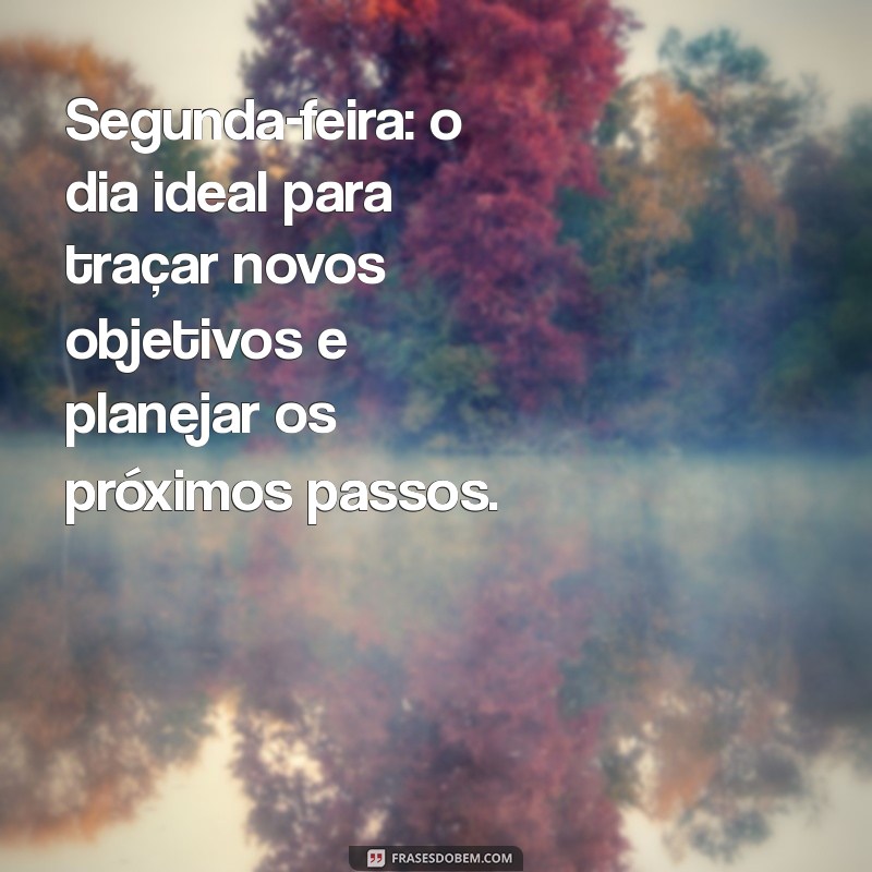 27 Frases Motivacionais para Começar Sua Segunda-feira com Energia 