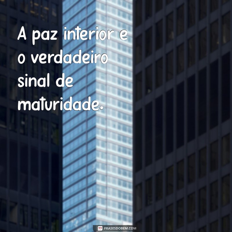 Frases de Maturidade para Legendar Suas Fotos com Sabedoria 