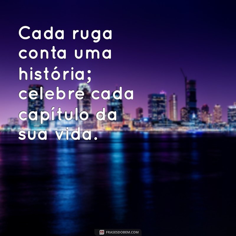 Frases Motivacionais para Idosos: Inspiração e Sabedoria em Cada Etapa da Vida 