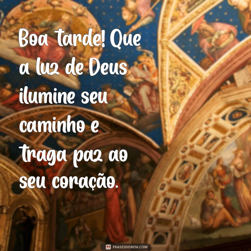 mensagem de deus boa tarde Boa tarde! Que a luz de Deus ilumine seu caminho e traga paz ao seu coração.