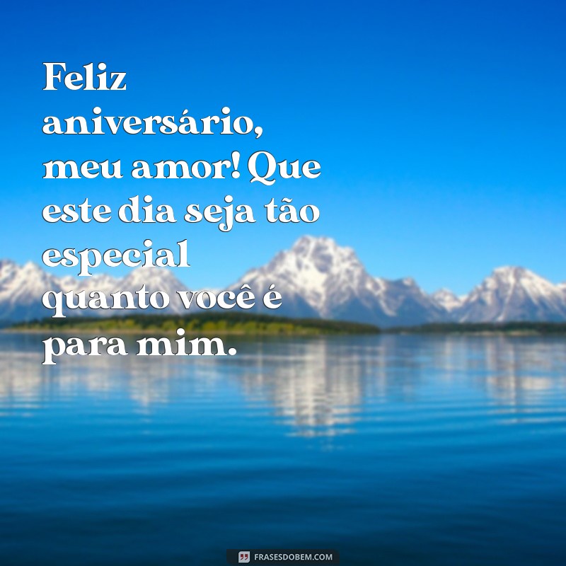 mensagem de aniversário para esposa companheira Feliz aniversário, meu amor! Que este dia seja tão especial quanto você é para mim.