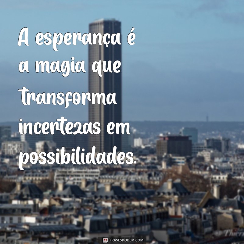 Renove Sua Esperança: Frases Inspiradoras para Dias Difíceis 