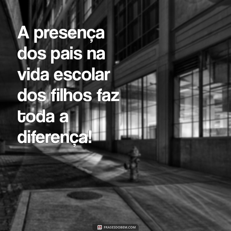 Como Fortalecer a Parceria entre Escola e Família: Dicas e Mensagens Inspiradoras 