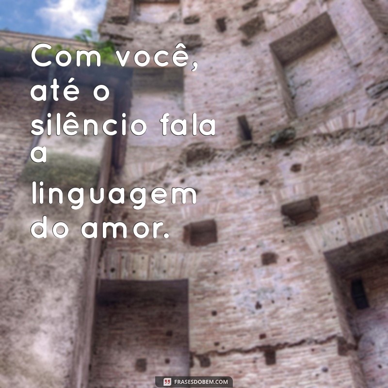 As Melhores Frases Românticas de Amor para Declarar Seus Sentimentos 