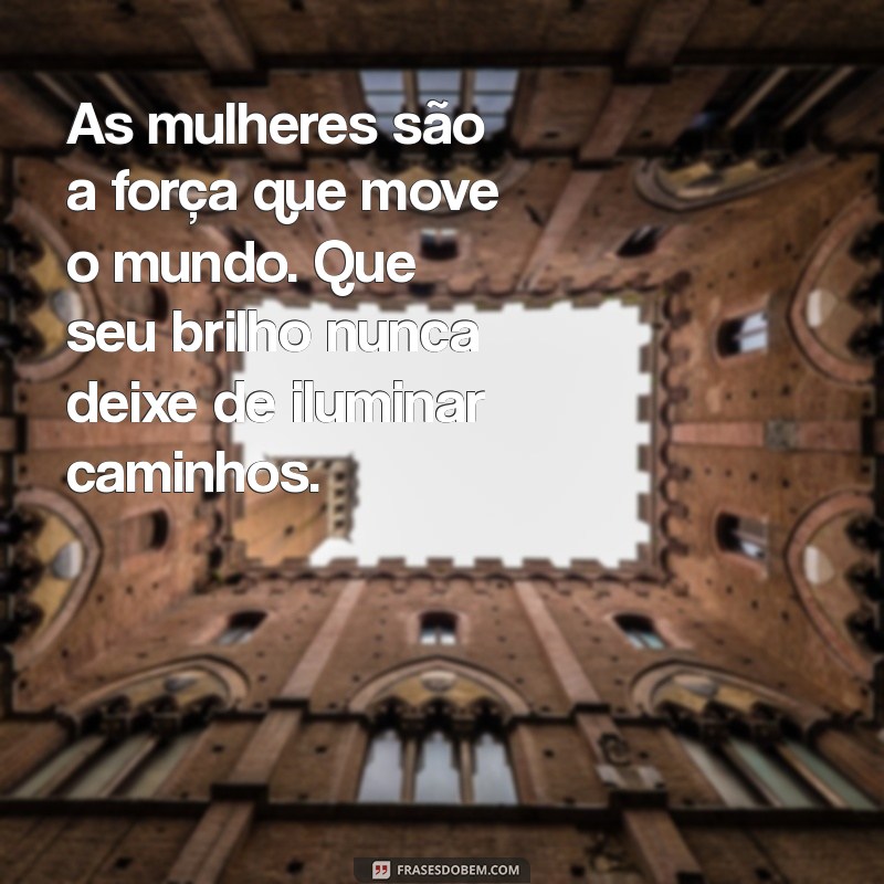 Frases Inspiradoras para Celebrar o Dia Internacional da Mulher 