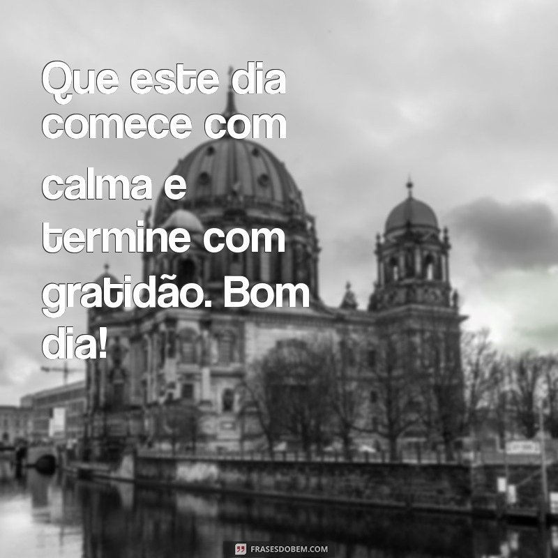 Bom Dia Tranquilo: Frases para Começar o Dia com Paz e Serenidade 