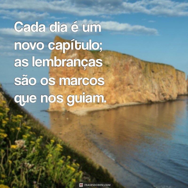 Frases Inspiradoras para Guardar na Memória: Celebre Suas Lembranças 