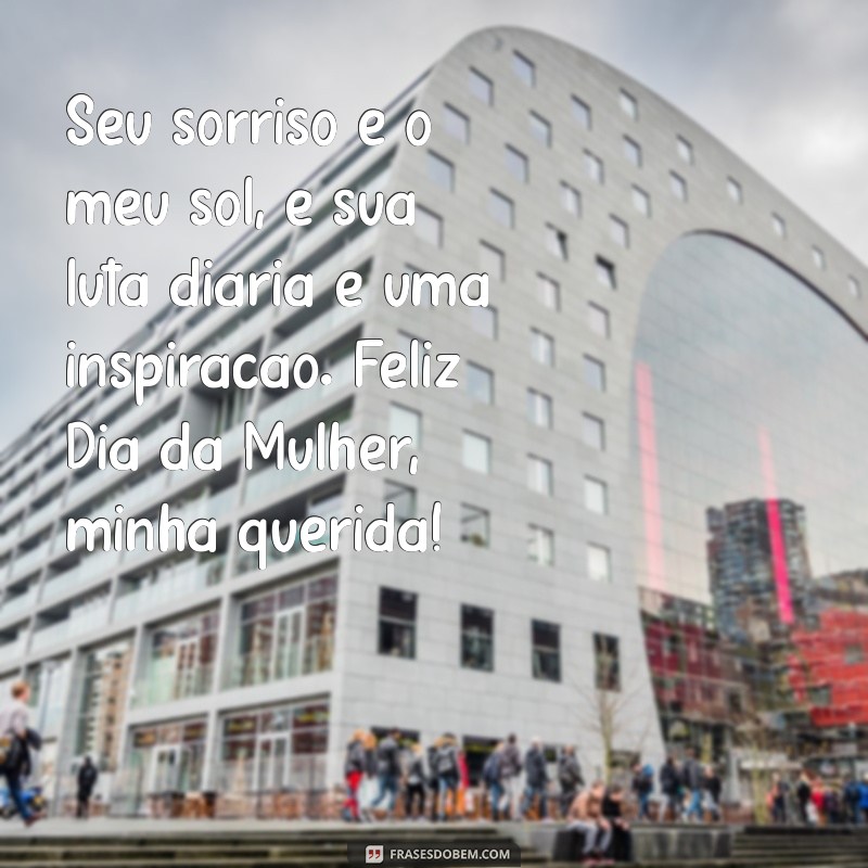 Frases Inspiradoras para Celebrar o Dia Internacional da Mulher com sua Esposa 