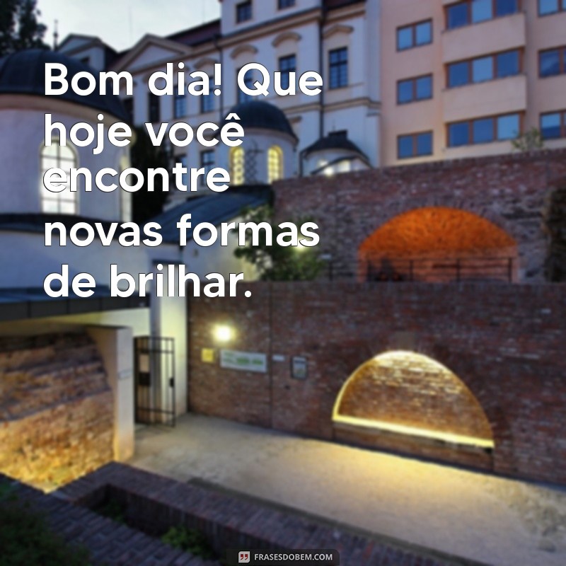 Frases Inspiradoras para um Bom Dia e uma Terça-feira Produtiva 