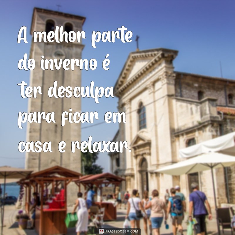 Frases Inspiradoras para Aquecer seu Coração nos Dias Frios 