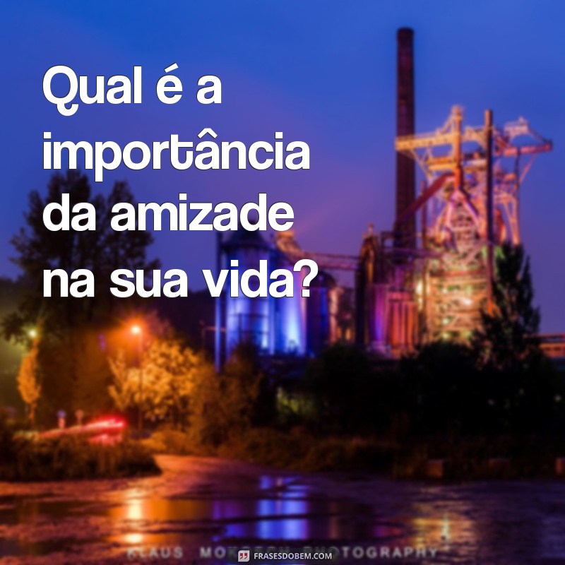 100 Perguntas Criativas para Fazer e Estimular Conversas Interessantes 