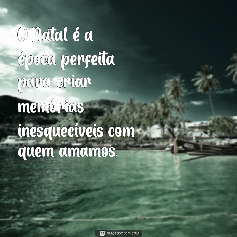 Frases Inspiradoras para Entrar no Clima Natalino 