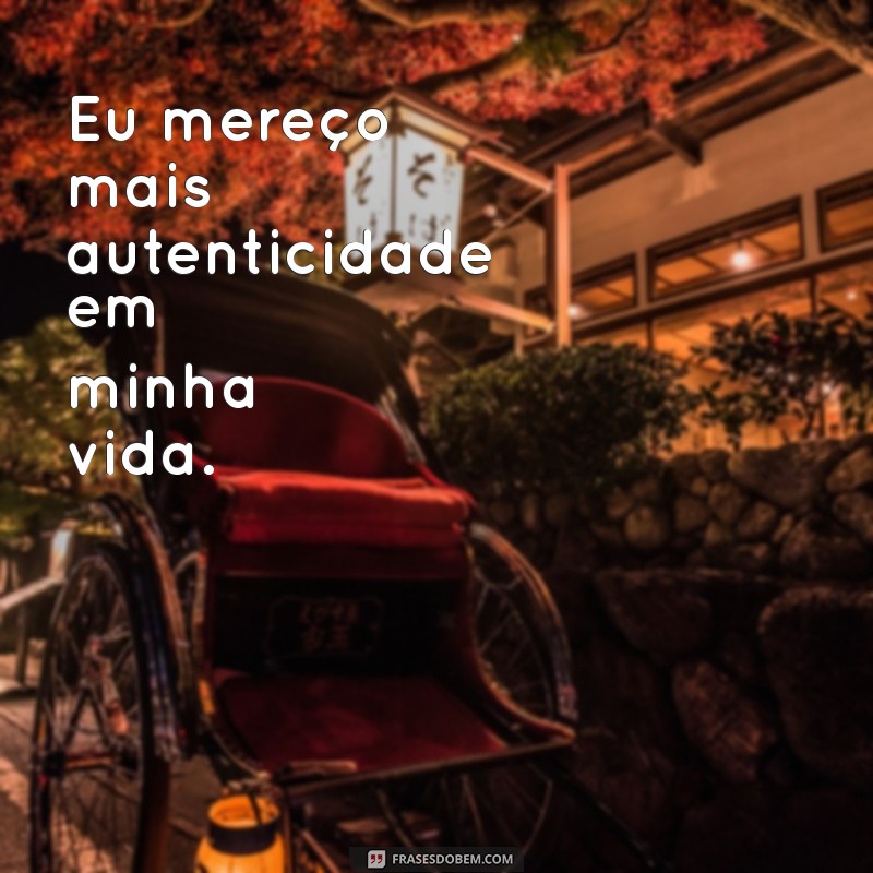 Frases Inspiradoras: Eu Mereço Mais para Elevar sua Autoestima 