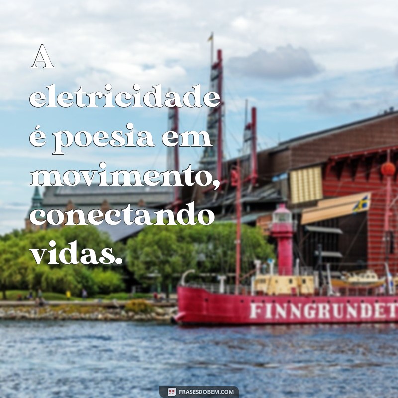 Frases Inspiradoras para Eletricistas: Motivação e Sabedoria para Profissionais da Eletricidade 