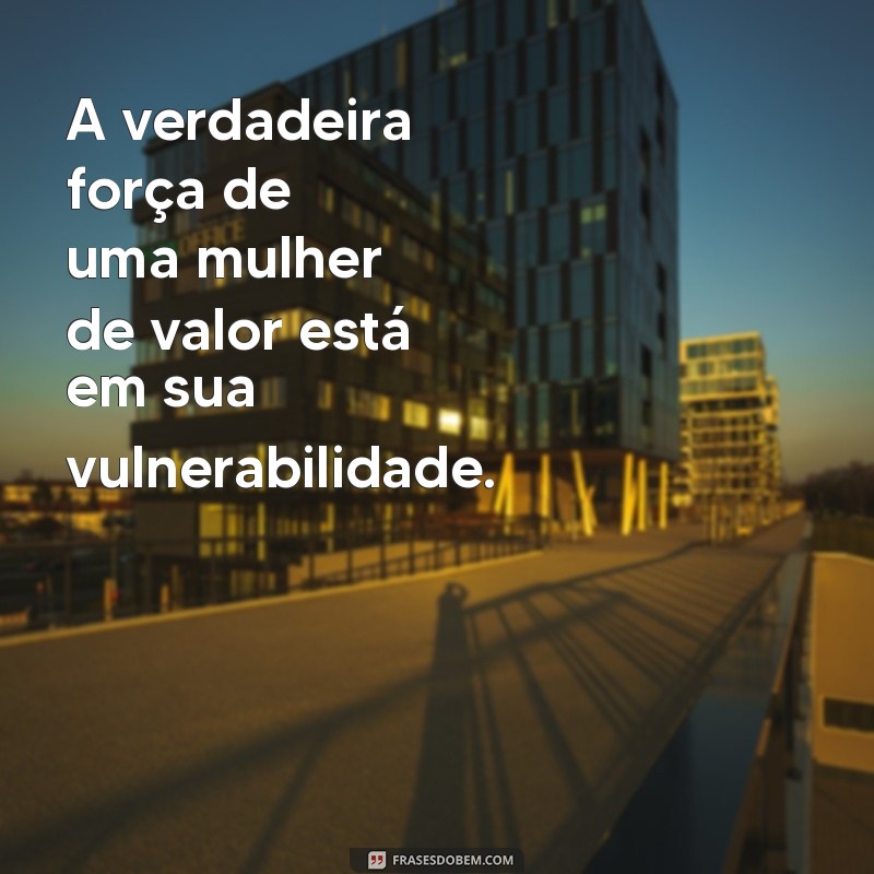 Frases Inspiradoras para Celebrar o Valor da Mulher 