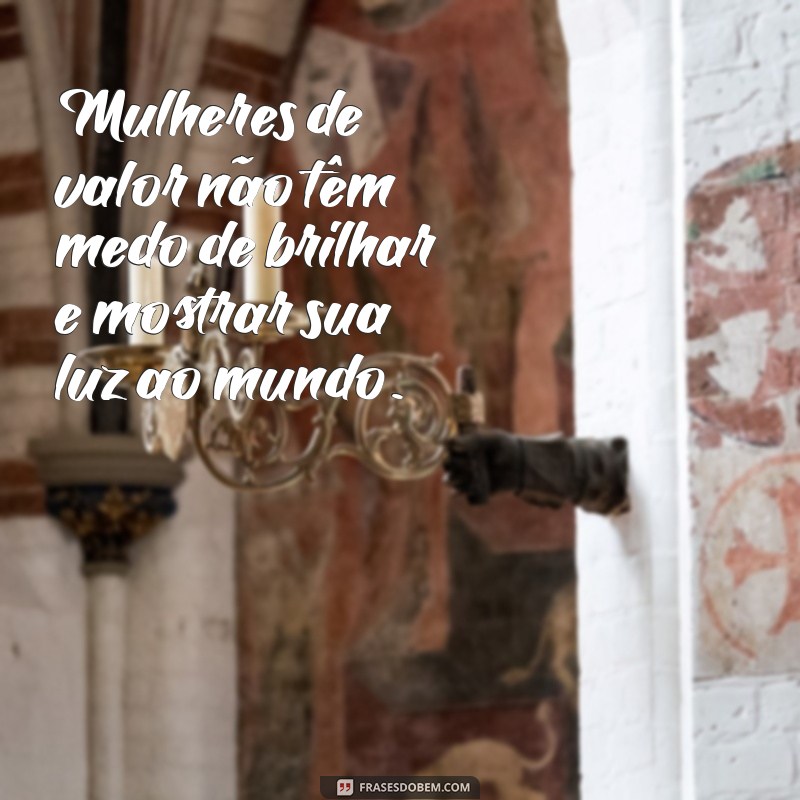 Frases Inspiradoras para Celebrar o Valor da Mulher 