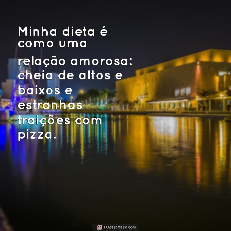 20 Frases Engraçadas sobre Dieta que Vão Fazer Você Rir e Emagrecer 