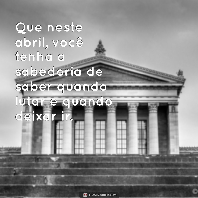 Reflexões Inspiradoras: Mensagem do Mês de Abril de 2023 para Renovar Suas Energias 