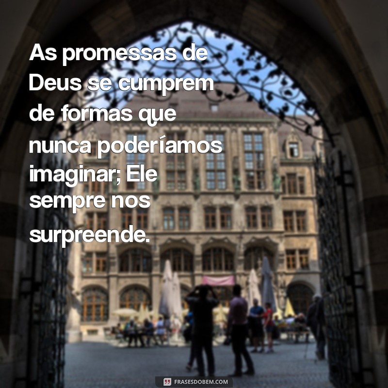 Frases Inspiradoras: Como Deus Nos Surpreende em Momentos Inesperados 