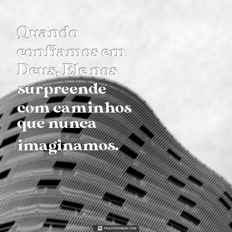 Frases Inspiradoras: Como Deus Nos Surpreende em Momentos Inesperados 