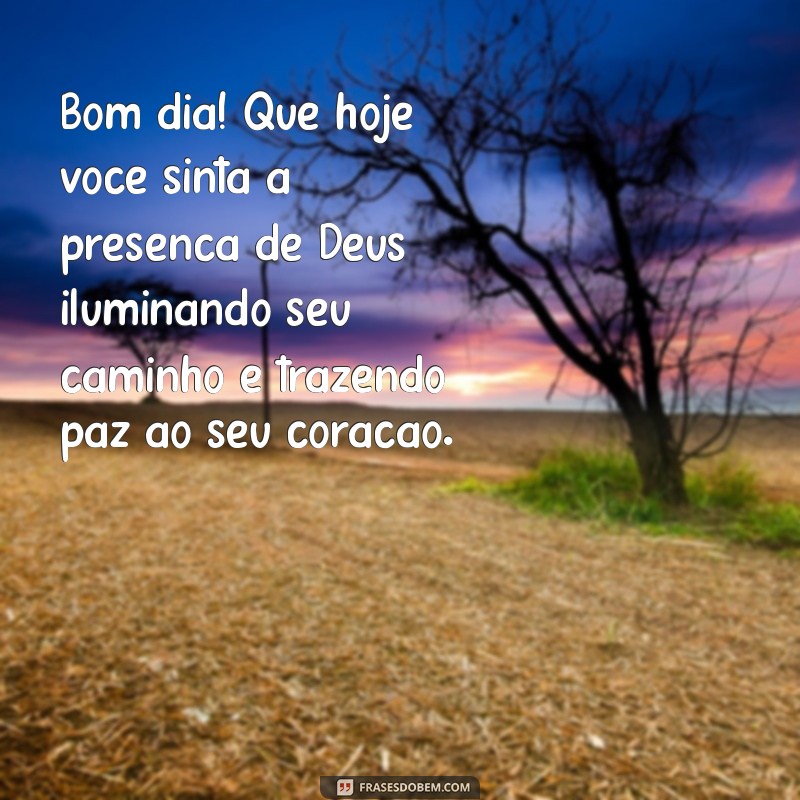 mensagem de bom dia evangelica de animo Bom dia! Que hoje você sinta a presença de Deus iluminando seu caminho e trazendo paz ao seu coração.