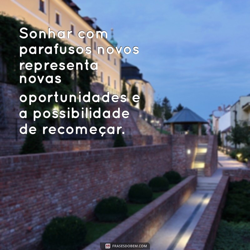 Significado de Sonhar com Parafuso: Interpretações e Simbolismos 