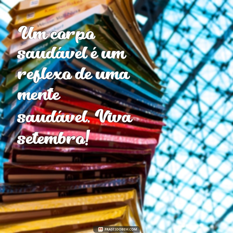 Frases Inspiradoras para Celebrar o Setembro Verde: Conscientização e Esperança 