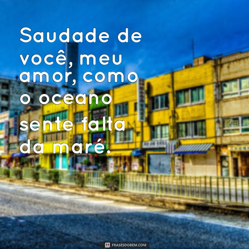 Como Lidar com a Saudade do Amor: Reflexões e Frases Inspiradoras 