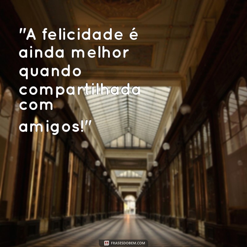 frases de fotos com amigos 